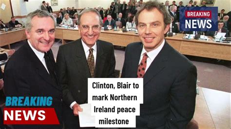 Clinton, Blair to mark Northern Ireland peace milestone